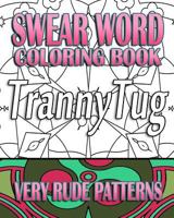 Swear Word Coloring Book: Very Rude Patterns 1523985240 Book Cover