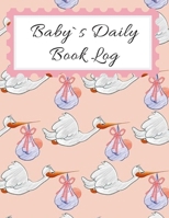 Baby`s Daily Book Log : Baby Log Book for Newborns Is a Perfect Gift for a New Mother. Ideal for New Parents or Nannies. (110 Pages 8. 5 X11 Baby Schedule Book) 1712869094 Book Cover