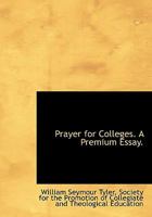 Prayer for Colleges. A Premium Essay 1117673197 Book Cover