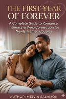 The First Year of Forever: A Complete Guide to Romance, Intimacy & Deep Connection for Newly Married Couples B0H1C9PL64 Book Cover