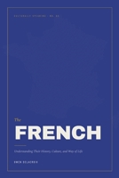 The French: Understanding Their History, Culture, and Way of Life (Culturally Speaking) B0HH2J49W2 Book Cover