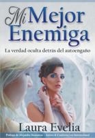 Mi mejor enemiga: La verdad oculta detr�s del autoenga�o 0998577707 Book Cover