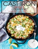 Cast Iron Skillet Cookbook: Easy Recipes for the Greatest Skillet of All B08TZMK9GW Book Cover