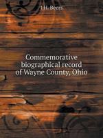 Commemorative biographical record of Wayne County, Ohio 5519112150 Book Cover