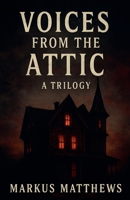Voices from the Attic B0FDYTFX57 Book Cover