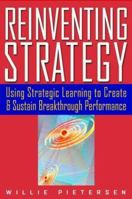 Reinventing Strategy: Using Strategic Learning to Create and Sustain Breakthrough Performance 0471061905 Book Cover
