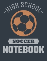 High School Soccer Notebook: Soccer Coach Notebook with Field Diagrams for Drawing Up Plays, Creating Drills, and Scouting 1661791662 Book Cover