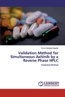Validation Method for Simultaneous Axitinib by a Reverse Phase HPLC 6200457956 Book Cover