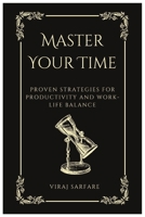 Master Your Time: Proven Strategies for Productivity and Work-Life Balance B0DVGX9FGP Book Cover