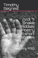 (Vol 7) Snake Riddles Poetry and short stories: enduring PTSD 1698523793 Book Cover