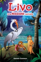 Livo e la missione suricata - Libro di avventura con illustrazioni a colori B09TVL7D7W Book Cover