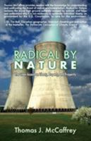 Radical by Nature: The Green Assault on Liberty, Property, and Prosperity 1941071309 Book Cover