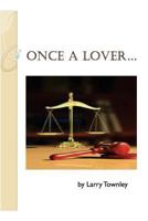 Once a Lover... 1482061805 Book Cover