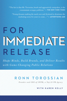 For Immediate Release: Shape Minds, Build Brands, and Deliver Results with Game-Changing Public Relations 1936661160 Book Cover