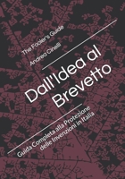 Dall'Idea al Brevetto: Guida Completa alla Protezione delle Invenzioni in Italia (The Fooler's Guide) (Italian Edition) B0FNN15JVQ Book Cover