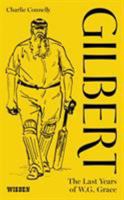 Gilbert: The Last Years of W.G. Grace 1472917588 Book Cover