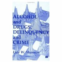 Alcohol and Drugs, Delinquency and Crime: Looking Back to the Future 0312214375 Book Cover