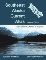 Southeast Alaska Current Atlas: From Grenville to Skagway, Second Edition 0914025546 Book Cover