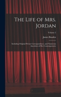 The Life of Mrs. Jordan: Including Original Private Correspondence, and Numerous Anecdotes of Her Contemporaries; Volume 2 1017383006 Book Cover