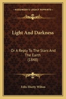Light And Darkness: Or A Reply To The Stars And The Earth (1848) 1120316529 Book Cover
