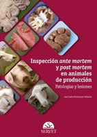Inspección ante mortem y post mortem en animales de producción: Patologías y lesiones (Spanish Edition) 849256959X Book Cover