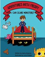 Adventures With Freddy: I Can Scare Monsters 1542651336 Book Cover