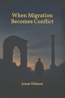 when Migration Becomes Conflict: Political Group Dynamics B0GFMXNQVZ Book Cover