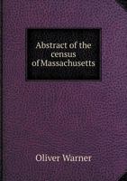 Abstract of the Census of Massachusetts 1010378473 Book Cover