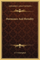 Hormones and Heredity; a Discussion of the Evolution of Adaptations and the Evolution of Species; 1514773848 Book Cover