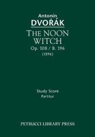The Noon Witch, Op. 108 / B. 196: Study Score 1608741087 Book Cover