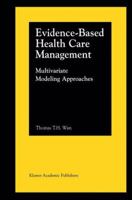 Evidence-Based Health Care Management: Multivariate Modeling Approaches 1461352436 Book Cover
