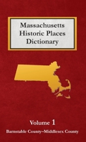 Massachusetts Historic Places Dictionary - Volume 1 B0F7LZ7WBS Book Cover