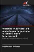 Violenza in carcere: un modello per la gestione e l'analisi delle informazioni 6206899543 Book Cover