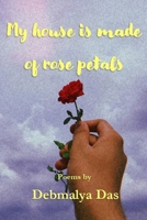 My house is made of rose petals B0F8QVSK71 Book Cover