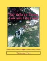 Say Hello to Emma Lou and Libra too! 1478100303 Book Cover