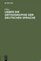 Ueber die Orthographie der deutschen Sprache 3111255654 Book Cover