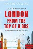 London from the Top of a Bus: Its history, architecture … and much more 1806340836 Book Cover