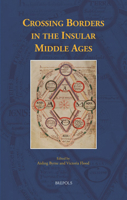 Crossing Borders in the Insular Middle Ages (Medieval Texts and Cultures of Northern Europe) 2503566731 Book Cover