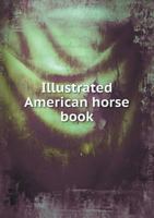 Illustrated American Horse Book 5518905726 Book Cover