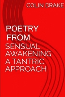 Poetry From Sensual Awakening, a Tantric Approach 0359880150 Book Cover