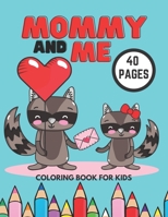 Mommy And Me Coloring Book For Kids: Sweet And Fun Gift For Mother's Day, I Love My Mom Coloring Pages, Motherhood Books B093RS7CP9 Book Cover
