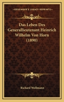 Das Leben des Generallieutenant Heinrich Wilhelm von Horn 3743480832 Book Cover