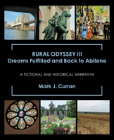 RURAL ODYSSEY III Dreams Fulfilled and Back to Abilene: A Fictional and Historical Narrative 1698707096 Book Cover