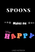 Spoons Makes Me Happy| Journals, Planners and Diaries to Write In 6x9 inch 120 pages Blank Lined Notebooks 1652297944 Book Cover
