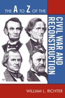 The A to Z of the Civil War and Reconstruction 0810868202 Book Cover