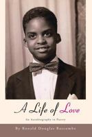 A Life of Love: An Autobiography in Poetry 148363356X Book Cover