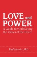Love and Power: A Guide for Cultivating the Values of the Heart B0C9S7QHDC Book Cover