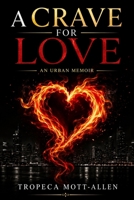 A CRAVE FOR LOVE: An Urban Memoir B0H8MKP9K5 Book Cover