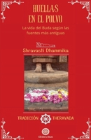 HUELLAS EN EL POLVO: La vida del Buda según las fuentes más antiguas (Tradición Theravada) (Spanish Edition) B0GHFV9QFT Book Cover