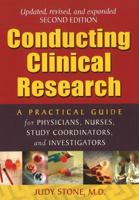 Conducting Clinical Research: A Practical Guide for Physicians, Nurses, Study Coordinators, and Investigators 0974917818 Book Cover